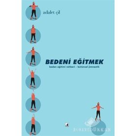 BEDENI EĞİTMEK - ADALET ÇİL