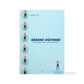 BEDENI EĞİTMEK - ADALET ÇİL