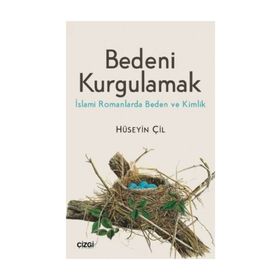 Bedeni Kurgulamak - Hüseyin Çil