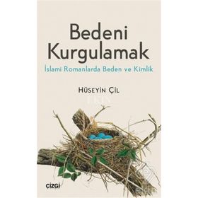 Bedeni Kurgulamak - Hüseyin Çil
