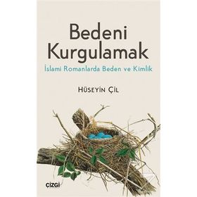 Bedeni Kurgulamak - Hüseyin Çil