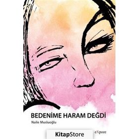 Bedenime Haram Değdi - Naile Musluoğlu