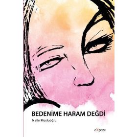Bedenime Haram Değdi - Naile Musluoğlu