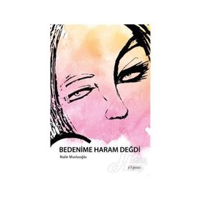 Bedenime Haram Değdi - Naile Musluoğlu