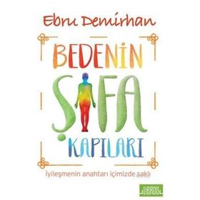Bedenin Şifa Kapıları - Ebru Demirhan
