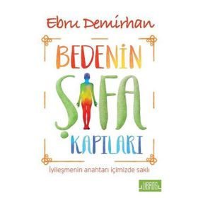 Bedenin Şifa Kapıları - Ebru Demirhan