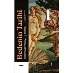 BEDENIN TARIHI 1 RÖNESANSTAN AYDINLANMAYA - ALAIN CORBIN;GEORGES VIGARELLO;JEAN - JACQUES COURTINE