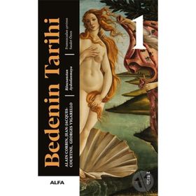 BEDENIN TARIHI 1 RÖNESANSTAN AYDINLANMAYA - ALAIN CORBIN;GEORGES VIGARELLO;JEAN - JACQUES COURTINE