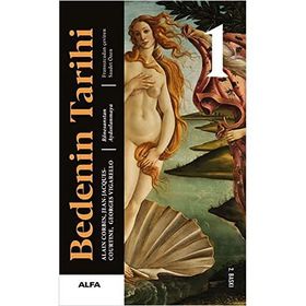 BEDENIN TARIHI 1 RÖNESANSTAN AYDINLANMAYA - ALAIN CORBIN;GEORGES VIGARELLO;JEAN - JACQUES COURTINE