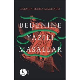 Bedenine Yazılı Masallar - Carmen Maria Machado