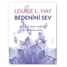 Bedenini Sev - Louise L. Hay