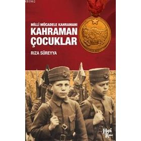 BEDENLERI KÜÇÜK YÜREKLERİ BÜYÜKTÜ MILLI MÜCADELE'DE ÇOCUK KAHRAMANLAR - OSMAN ALAGÖZ
