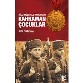 BEDENLERI KÜÇÜK YÜREKLERİ BÜYÜKTÜ MILLI MÜCADELE'DE ÇOCUK KAHRAMANLAR - OSMAN ALAGÖZ