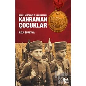 BEDENLERI KÜÇÜK YÜREKLERİ BÜYÜKTÜ MILLI MÜCADELE'DE ÇOCUK KAHRAMANLAR - OSMAN ALAGÖZ