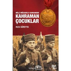 BEDENLERI KÜÇÜK YÜREKLERİ BÜYÜKTÜ MILLI MÜCADELE'DE ÇOCUK KAHRAMANLAR - OSMAN ALAGÖZ