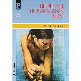 BEDENSEL BOŞALMANIN İŞLEVİ - WILHELM REICH