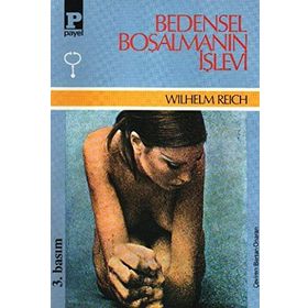 BEDENSEL BOŞALMANIN İŞLEVİ - WILHELM REICH