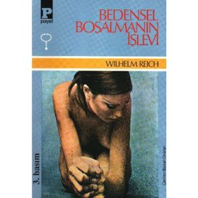 BEDENSEL BOŞALMANIN İŞLEVİ - WILHELM REICH