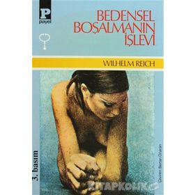 BEDENSEL BOŞALMANIN İŞLEVİ - WILHELM REICH