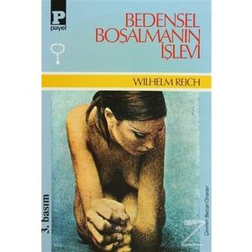 BEDENSEL BOŞALMANIN İŞLEVİ - WILHELM REICH