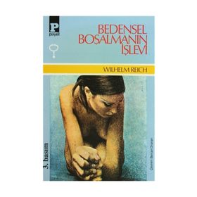 BEDENSEL BOŞALMANIN İŞLEVİ - WILHELM REICH
