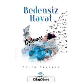 Bedensiz Hayat Özlemce Özlem Özalkan
