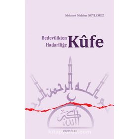 BEDEVILIKTEN HADARİLİĞE KÜFE - M.MAHFUZ SÖYLEMEZ