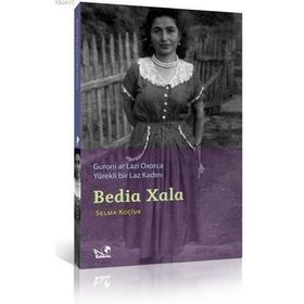 BEDIA XALA YÜREKLİ BIR LAZ KADINI GURONI AR LAZI OXORCA - SELMA KOÇİVA