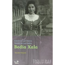 BEDIA XALA YÜREKLİ BIR LAZ KADINI GURONI AR LAZI OXORCA - SELMA KOÇİVA