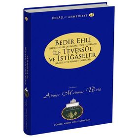 Bedir Ehli İle Tevessül ve İstiğaseler - Ahmet Mahmut Ünlü