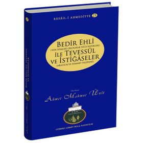 Bedir Ehli İle Tevessül ve İstiğaseler - Ahmet Mahmut Ünlü