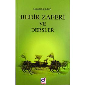 Bedir Zaferi ve Dersler - Sadullah Aydın