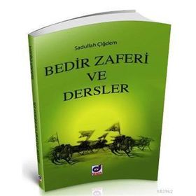 Bedir Zaferi ve Dersler - Sadullah Aydın