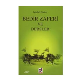 Bedir Zaferi ve Dersler - Sadullah Aydın