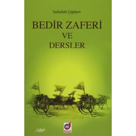 Bedir Zaferi ve Dersler - Sadullah Aydın