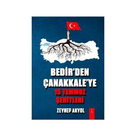 Bedir'den Çanakkale'ye 15 Temmuz Şehitleri - Zeynep Akyol