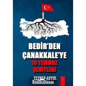 Bedir'den Çanakkale'ye 15 Temmuz Şehitleri - Zeynep Akyol