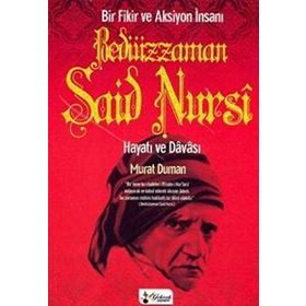 BEDİÜZZAMAN SAID NURSI HAYATI VE DAVASI - MURAT DUMAN
