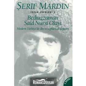 BEDİÜZZAMAN SAID NURSI OLAYI MODERN TÜRKİYE'DE DIN VE TOPLUMSAL DEĞİŞİM - ŞERİF MARDIN