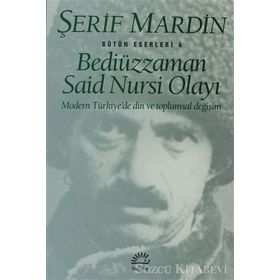 BEDİÜZZAMAN SAID NURSI OLAYI MODERN TÜRKİYE'DE DIN VE TOPLUMSAL DEĞİŞİM - ŞERİF MARDIN