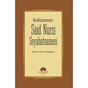 Bediüzzaman Said Nursi Seyahatnamesi - Mahmut Askeri Küçükkaya