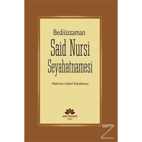 Bediüzzaman Said Nursi Seyahatnamesi - Mahmut Askeri Küçükkaya