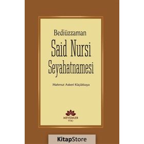 Bediüzzaman Said Nursi Seyahatnamesi - Mahmut Askeri Küçükkaya