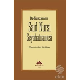 Bediüzzaman Said Nursi Seyahatnamesi - Mahmut Askeri Küçükkaya