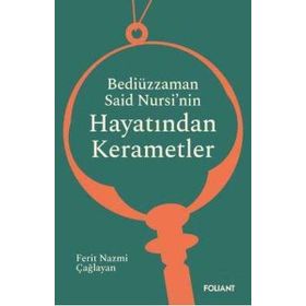 Bediüzzaman Said Nursi'nin Hayatından Kerametler Ferit Nazmi Çağlayan