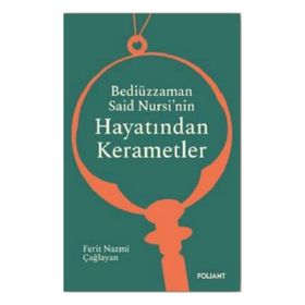 Bediüzzaman Said Nursi’nin Hayatından Kerametler Foliant Yayınları