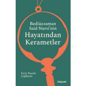 Bediüzzaman Said Nursi’nin Hayatından Kerametler Foliant Yayınları