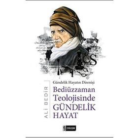 Bediüzzaman Teolojisinde Gündelik Hayat - Ali Bedir