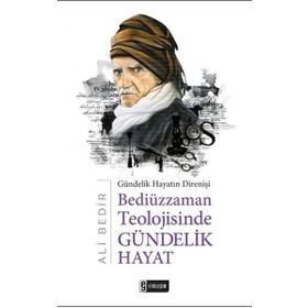 Bediüzzaman Teolojisinde Gündelik Hayat - Ali Bedir