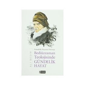 Bediüzzaman Teolojisinde Gündelik Hayat - Ali Bedir